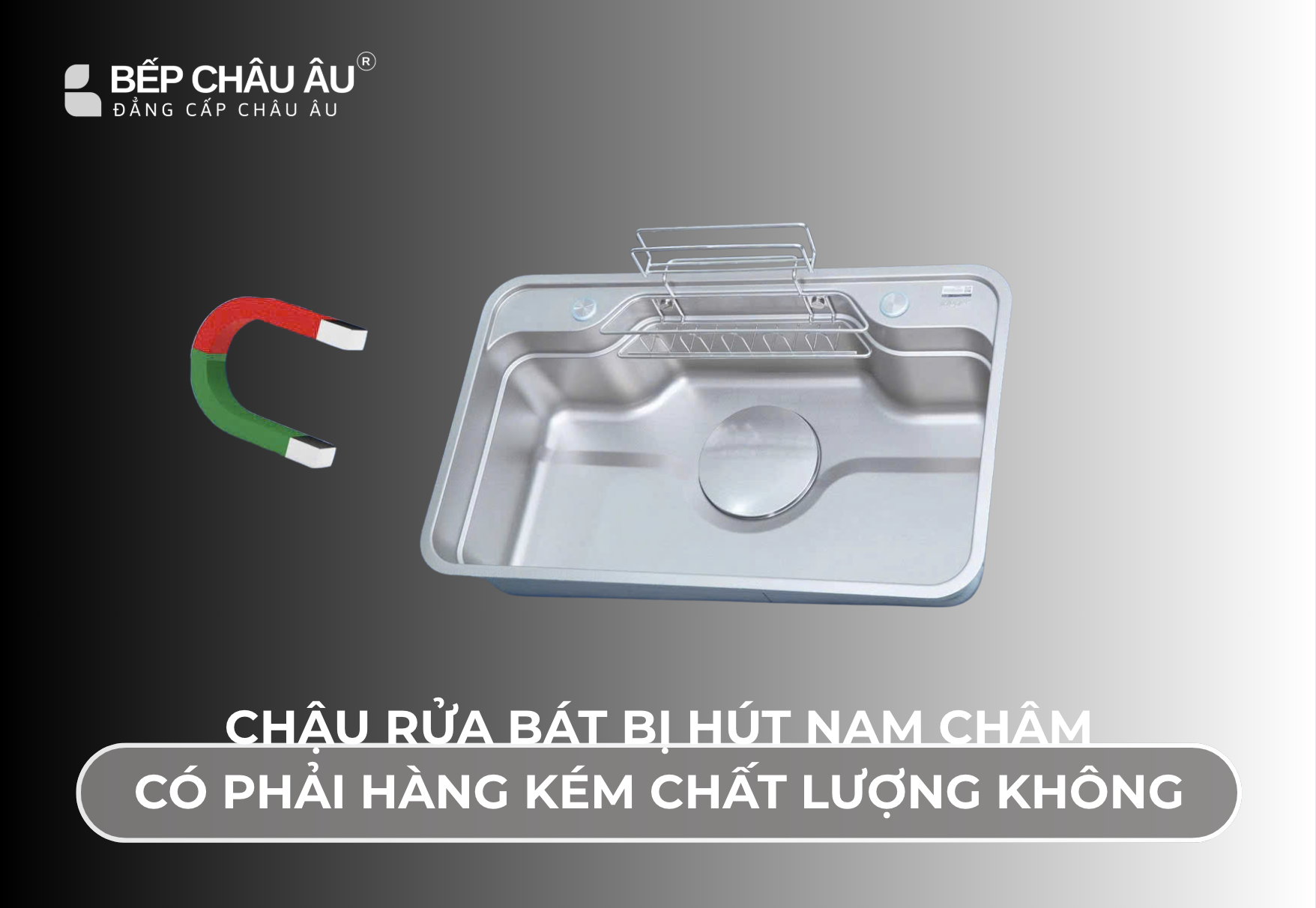 Chậu Rửa Bát Bị Hút Nam Châm Có Phải Là Hàng Kém Chất Lượng Không?